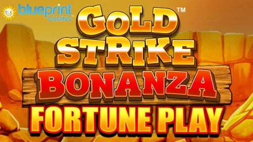 Gold Strike Bonanza Fortune Play from Blueprint Gaming